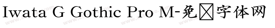 Iwata G Gothic Pro M字体转换